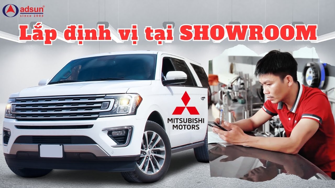 Lắp Đặt Định Vị Ô Tô Tại Showroom Mitsubishi | ADSUN GPS