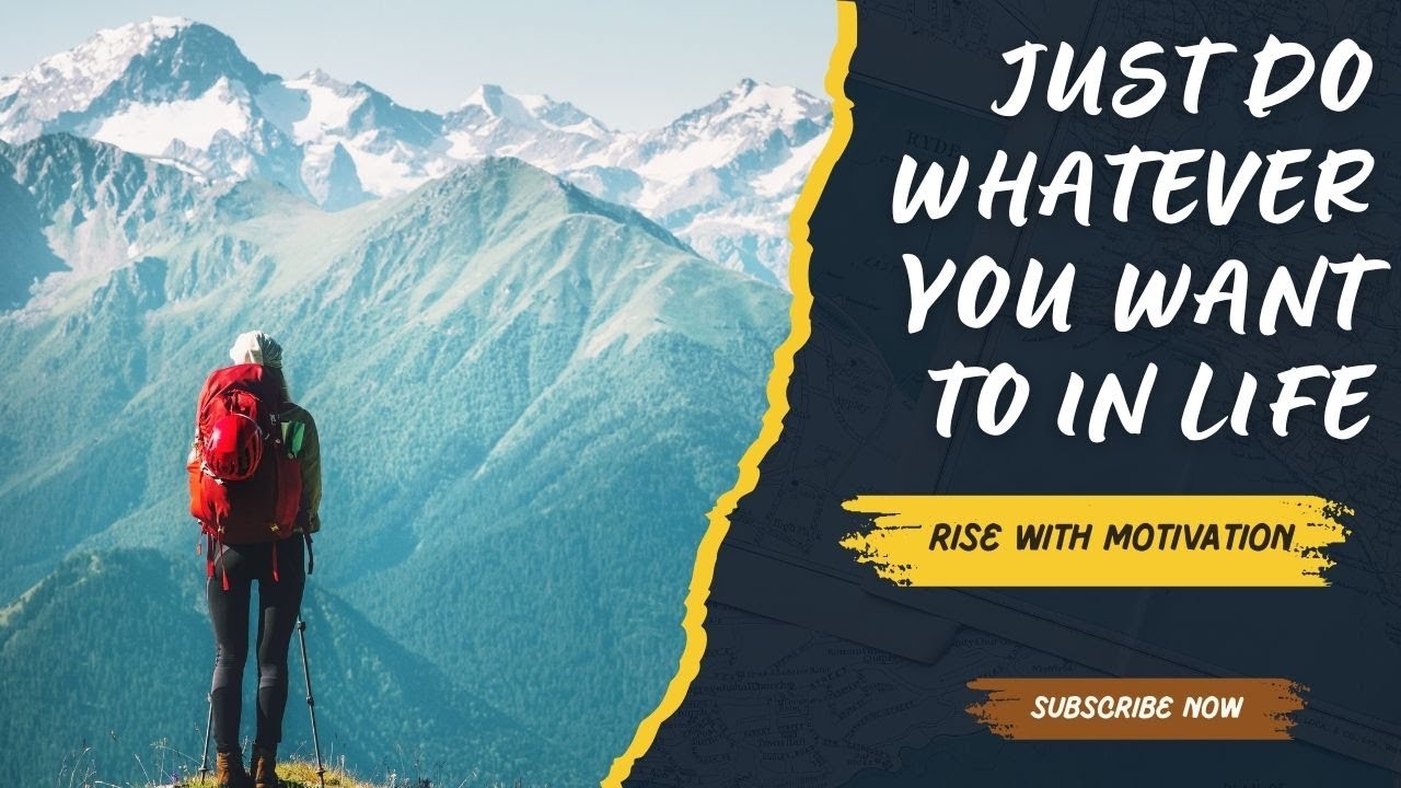 Just do whatever you want to in Life - YouTube