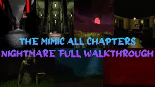 The Mimic All Chapter Nightmare-[Full Walkthrough]