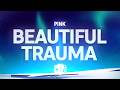 P!nk - Beautiful Trauma (Lyrics)