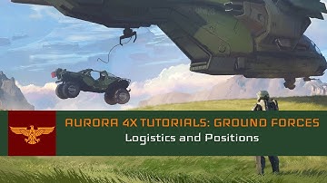 Logistics and Positioning l Aurora 4x 2.7.1 Tutorials: Ground Forces #2