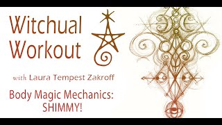 Witchual Workout 96: Body Magic Mechanics - Shimmy!