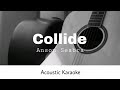 Anson Seabra - Collide (Acoustic Karaoke)