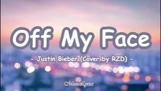 Off My Face - Justin Bieber (Cover by RZD) Lyrics