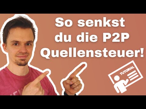 P2P Kredite - Das Quellensteuer Tutorial