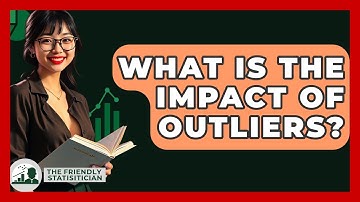 What Is The Impact Of Outliers? - The Friendly Statistician