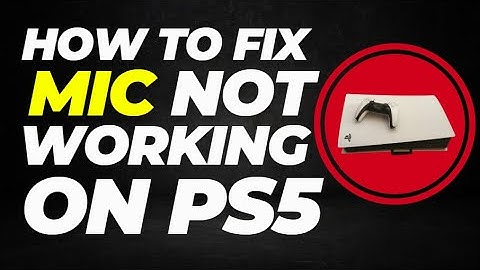 How to Fix Mic Not Working on PS5