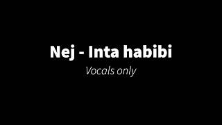 Nej - Inta habibi (Vocals only) Resimi