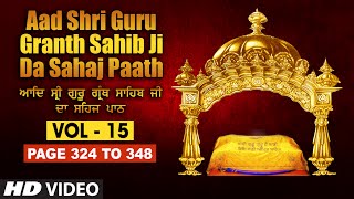 Aad Sri Guru Granth Sahib Ji Da Sahaj Paath (Vol - 15) | Page No. 324 to 348 | Bhai Pishora Singh Ji