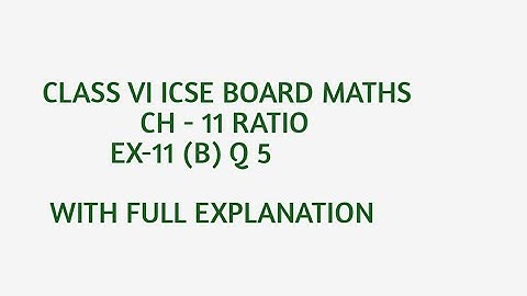 Ex-11 B Q 5 ch-Ratio class VI ICSE board maths by love with mathematics