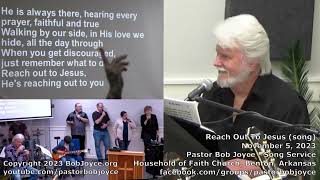 Reach Out To Jesus (song) - November 2023 - Pastor Bob Joyce - Household of Faith, Benton, Arkansas