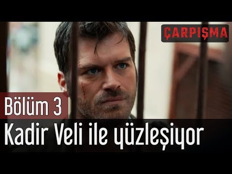 Çarpışma 3. Bölüm - Kadir Veli İle Yüzleşiyor