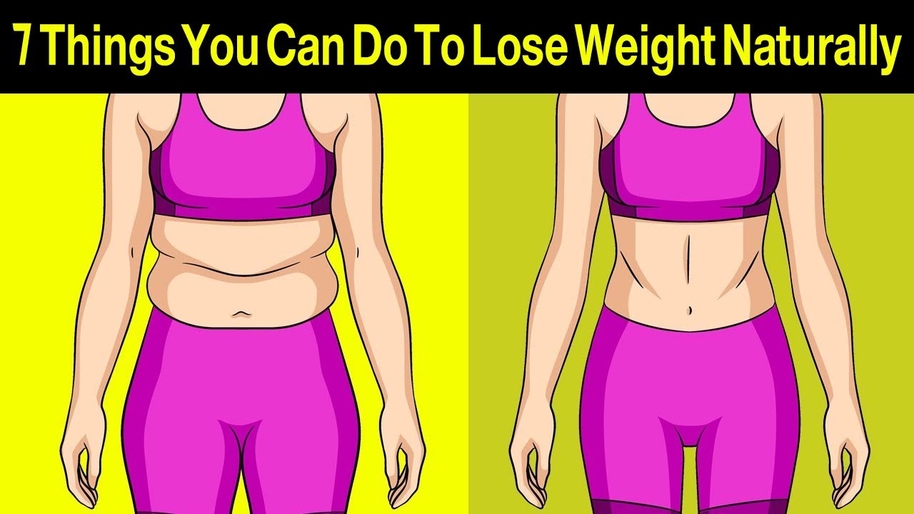 7 Things You Can Do To Lose Weight Naturally - YouTube