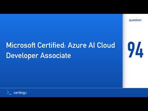 Certingo | Microsoft Certified: Azure AI Cloud Developer Associate (AI-200) — Question 94