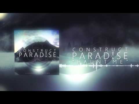 Construct Paradise - Haunt Me  