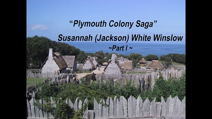 Pilgrim Susannah White Winslow -  Part 1