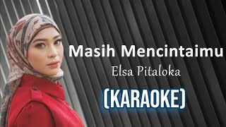 elsa pitaloka - masih mencintaimu (karaoke)