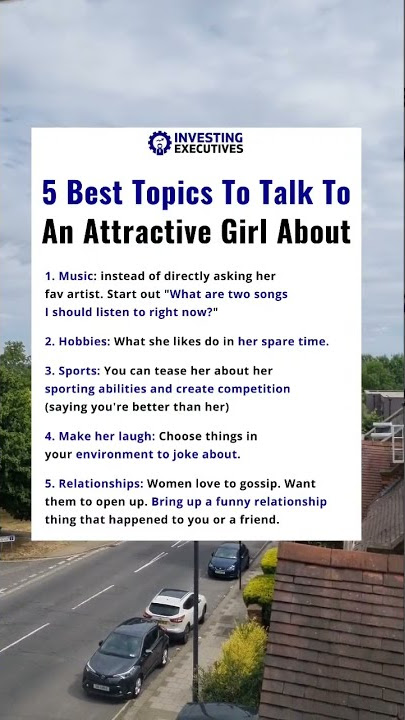 5 best topics to talk to an attractive girl about