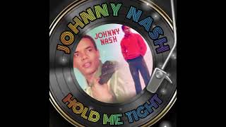 JOHNNY NASH - HOLD ME TIGHT (INSTRUMENTAL & VOCALS)