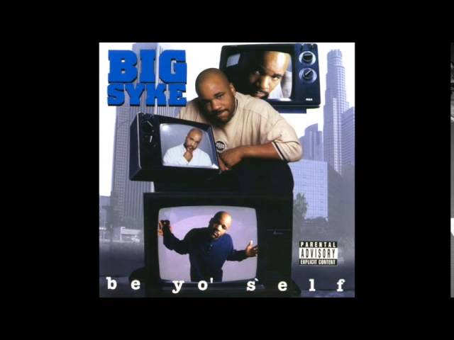 Big Syke - Be Yo' Self - Be Yo' Self - YouTube