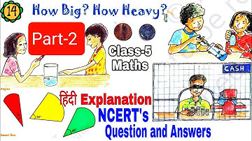 How Big How Heavy (Page 191-198) Class-5 Maths Chapter 14 Explanation and NCERT Question Answers