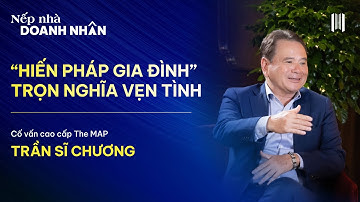 Chất Việt Podcast #1 | Nếp nhà doanh nhân | Hiến pháp gia đình, trọn nghĩa vẹn tình | Trần Sĩ Chương
