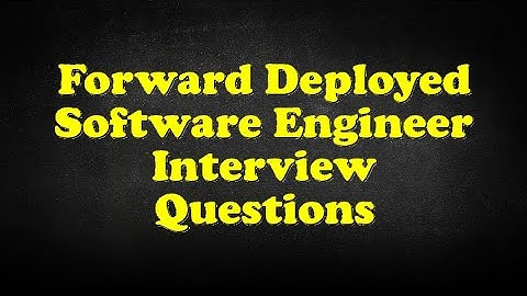 Forward Deployed Software Engineer Interview Questions
