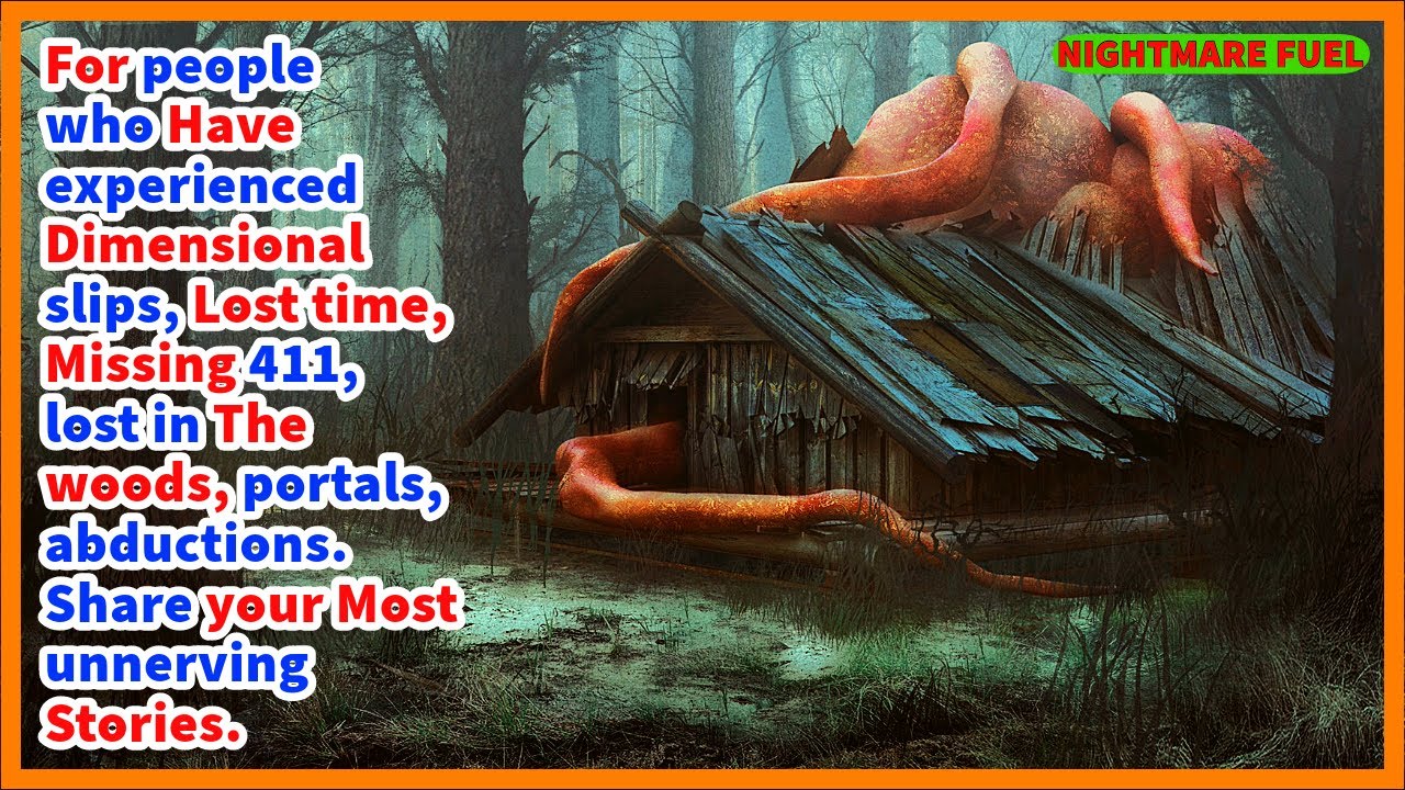 For people who experienced dimensional slips, missing 411, lost in the woods. Share us your stories.
