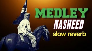 Nasheed Medley No Music | Slowed And Reverb Nasheed