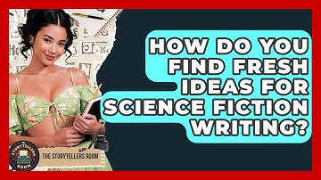 How Do You Find Fresh Ideas For Science Fiction Writing? - The Storytellers Room