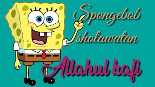 Spongebob sholawatan allahul kafi~Pandem Haviz