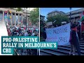 Hundreds of Melbourne protesters demand &quot;freedom and justice&quot; for Palestine
