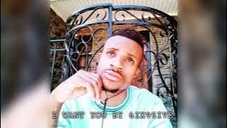 I want you by 6ix95ive