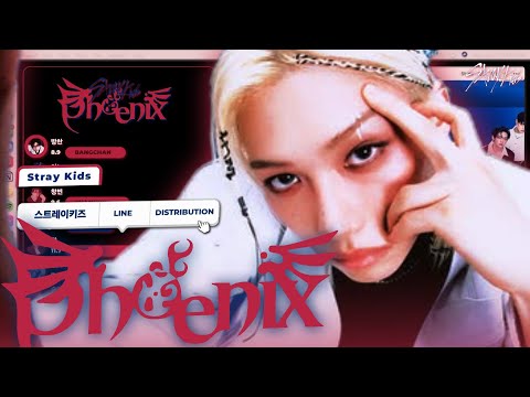 Stray Kids (스트레이 키즈) ㅡ Phoenix | Line Distribution