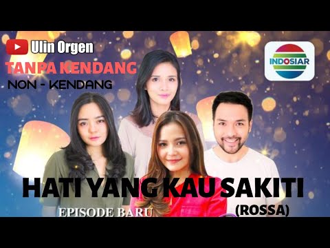 HATI YANG KAU SAKITI (ROSSA)KOPLO TANPA KENDANG