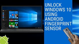 Unlock Windows 10 Using Android Fingerprint Sensor