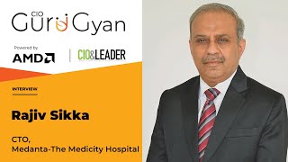 The Most Essential Attribute of a CIO in 2030 | Rajiv Sikka, CTO, Medanta, The Medicity Hospital