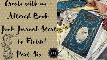 Create with me - Altered Book to Junk Journal - Start to Finish! - Part Six