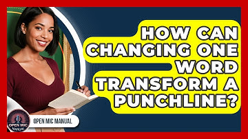 How Can Changing One Word Transform A Punchline? - Open Mic Manual