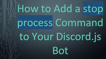 How to Add a stop process Command to Your Discord.js Bot