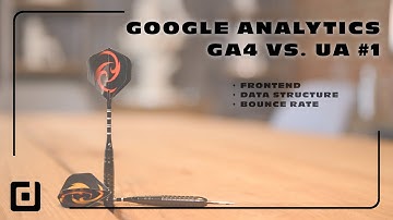 Google Analytics - GA4 vs. UA #1 - Frontend, Data Structure, Bounce Rate