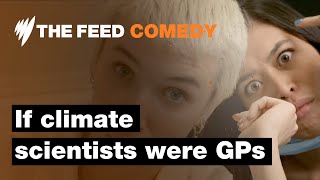 If climate scientists were doctors | Comedy | SBS The Feed