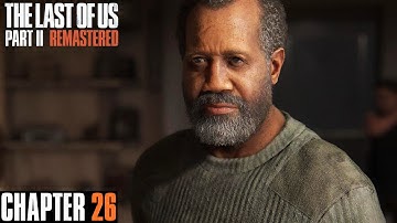 The Last of Us Part II Remastered: Chapter 26 - The Forward Base | 4K PS5