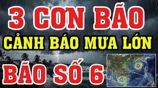 🚨 CẢNH BÁO: XUẤT HIỆN 3 CƠN BÃO MẠNH - VIỆT NAM CÓ THỂ HỨNG BÃO SỐ 6 - MƯA LỚN ĐÊM NAY! Káº T Quáº BÃ Ng Ä Ã Ná