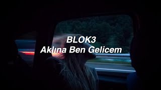 BLOK3 - Aklına Ben Gelicem (Lyrics) \