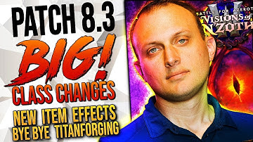 THE MASSIVE PATCH 8.3: Class Changes, Ny’Alotha RAID, No More Titanforging and A LOT More