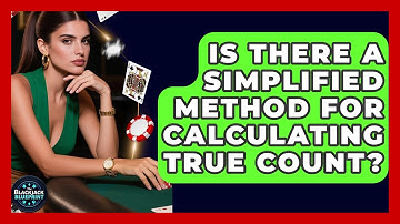 Is There A Simplified Method For Calculating True Count? - The Blackjack Blueprint