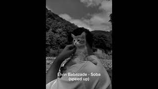 Elvin Babazade - Soba (speed up)