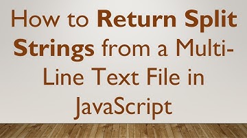 How to Return Split Strings from a Multi-Line Text File in JavaScript