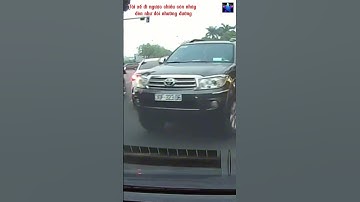 Tài xế đi ngược chiều còn nháy đèn như đòi nhường đường